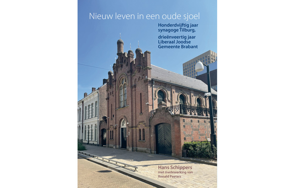 Nieuw leven in een oude sjoel: honderdvijftig jaar synagoge Tilburg, drieënveertig jaar Liberaal Joodse Gemeente Brabant